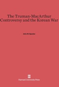 Cover: The Truman-MacArthur Controversy and the Korean War - Harvard University Press