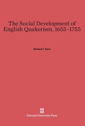 Cover: The Social Development of English Quakerism, 1655-1755 - Harvard University Press