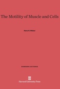 Cover: The Motility of Muscle and Cells - Harvard University Press