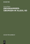 Cover: Programmier&uuml;bungen in ALGOL 60 - De Gruyter