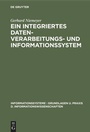 Cover: Ein integriertes Datenverarbeitungs- und Informationssystem - De Gruyter