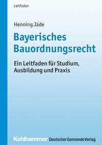 Abbildung von: Bayerisches Bauordnungsrecht - Deutscher Gemeindeverlag