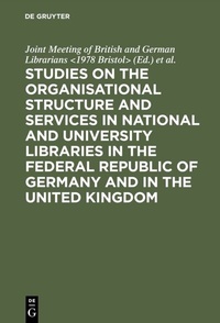 Abbildung von: Studies on the organisational structure and services in national and university libraries in the Federal Republic of Germany and in the United Kingdom - De Gruyter Saur