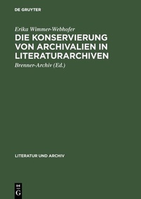 Abbildung von: Die Konservierung von Archivalien in Literaturarchiven - De Gruyter Saur