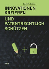 Abbildung von: Innovationen kreieren und patentrechtlich schützen - vdf Hochschulverlag AG