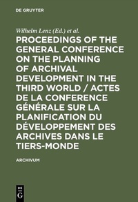 Abbildung von: Proceedings of the General Conference on the Planning of Archival Development in the Third World / Actes de la Conference Générale sur la Planification du Développement des Archives dans le Tiers-Monde - De Gruyter