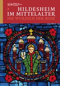 Cover: Hildesheim im Mittelalter - Die Wurzeln der Rose - Gerstenberg