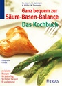 Cover: Ganz bequem zur S&auml;ure-Basen-Balance. Das Kochbuch - MVS Medizinverlage Stuttgart