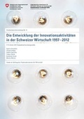 Cover: Die Entwicklung der Innovationsaktivit&auml;ten in der Schweizer Wirtschaft 1997 - 2012 - Staatssekretariat f&uuml;r Wirtschaft