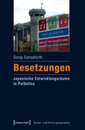 Cover: Besetzungen - Japanische Entwicklungsr&auml;ume in Pal&auml;stina - transcript