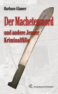 Cover: Der Machetenmord und andere Jenaer Kriminalf&auml;lle - Bussert u. Stadeler