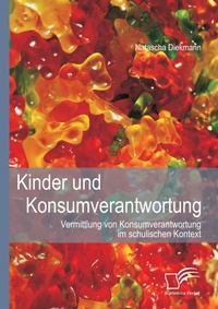 Abbildung von: Kinder und Konsumverantwortung - Diplomica Verlag