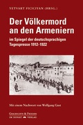 Cover: Der V&ouml;lkermord an den Armeniern im Spiegel der deutschsprachigen Tagespresse 1912-1922 - Donat