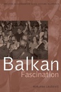 Cover: Balkan Fascination - Oxford University Press Inc