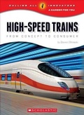 Cover: High-Speed Trains: From Concept to Consumer (Calling All Innovators: A Career for You) - C. Press/F. Watts Trade