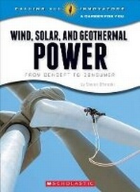 Enlarge image Cover: Wind, Solar, and Geothermal Power: From Concept to Consumer (Calling All Innovators: A Career for You) - Orchard Books