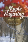 Cover: Maple Sugaring - Wesleyan University Press