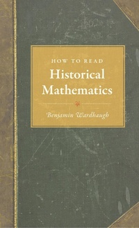 Abbildung von: How to Read Historical Mathematics - Princeton University Press
