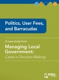 Cover: Politics, User Fees, and Barracudas - International City/ County Management Association