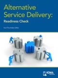 Cover: Alternative Service Delivery: Readiness Check - International City/ County Management Association