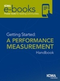 Enlarge image Cover: Getting Started: A Peformance Measurement Handbook - International City/ County Management Association