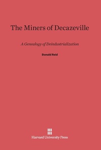 Enlarge image Cover: The Miners of Decazeville - Harvard University Press