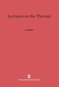 Cover: Lectures on the Thyroid - Harvard University Press