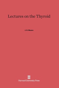 Enlarge image Cover: Lectures on the Thyroid - Harvard University Press