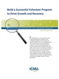 Cover: Build a Successful Volunteer Program to Drive Growth and Recovery - International City/ County Management Association