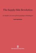 Cover: Supply-Side Revolution - Harvard University Press
