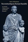 Cover: Reconstructing the Roman Republic - Princeton University Press