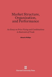 Enlarge image Cover: Market Structure, Organization, and Performance - Harvard University Press