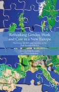 Cover: Rethinking Gender, Work and Care in a New Europe - Palgrave Macmillan