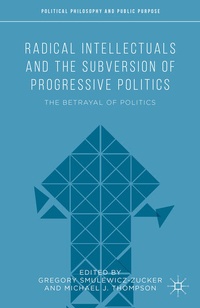 Enlarge image Cover: Radical Intellectuals and the Subversion of Progressive Politics - Palgrave MacMillan
