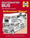 Cover: Routemaster Bus Owners' Enthusiasts' Manual - J H Haynes & Co Ltd