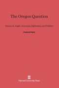 Cover: The Oregon Question - Harvard University Press