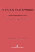 Cover: The Training of Good Physicians - Harvard University Press