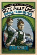 Cover: Nettie and Nellie Crook: Orphan Train Sisters - Feiwel & Friends