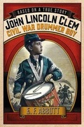 Cover: John Lincoln Clem: Civil War Drummer Boy - Feiwel & Friends