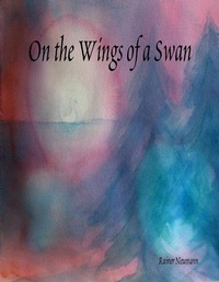 Enlarge image Cover: On the Wings of a Swan - Lulu.com