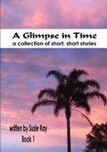 Cover: A Glimpse in Time Book 1 - Lulu.com