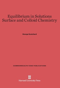 Enlarge image Cover: Equilibrium in Solutions and Surface and Colloid Chemistry - Harvard University Press