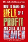 Cover: How To Make One Hell Of A Profit and Still Get In To Heaven - Hay House Inc.