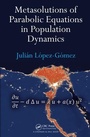 Cover: Metasolutions of Parabolic Equations in Population Dynamics - Chapman & Hall/CRC