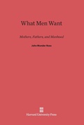 Cover: What Men Want - Harvard University Press