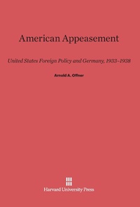 Enlarge image Cover: American Appeasement - Harvard University Press