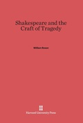 Cover: Shakespeare and the Craft of Tragedy - Harvard University Press