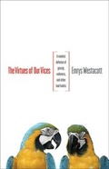 Cover: The Virtues of Our Vices - Princeton University Press