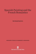Cover: Spanish Painting and the French Romantics - Harvard University Press