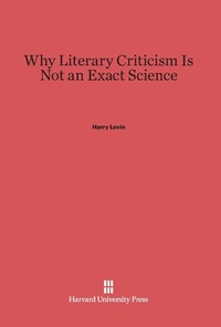 Enlarge image Cover: Why Literary Criticism Is Not an Exact Science - Harvard University Press